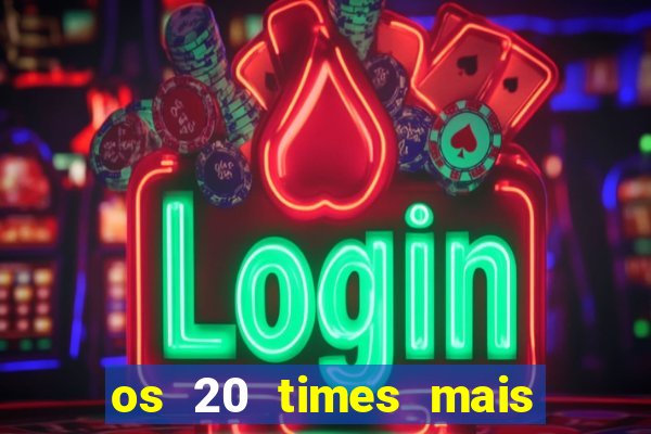 os 20 times mais antigos do brasil